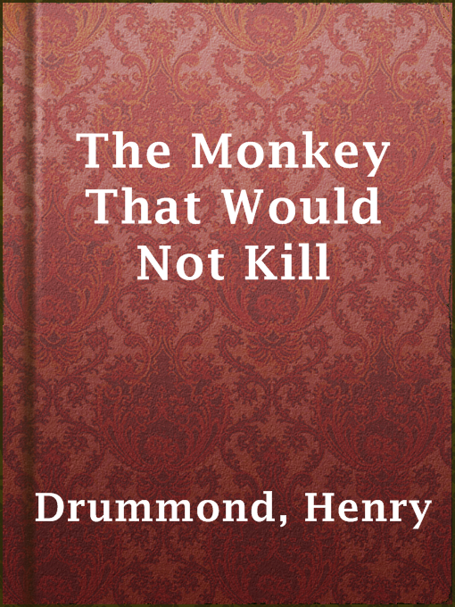 Title details for The Monkey That Would Not Kill by Henry Drummond - Available